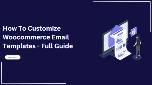 How To Customize Woocommerce Email Templates - Full Guide