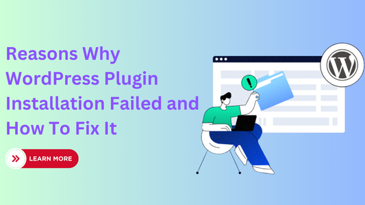 Reasons Why WordPress Plugin Installation Failed and How To Fix It