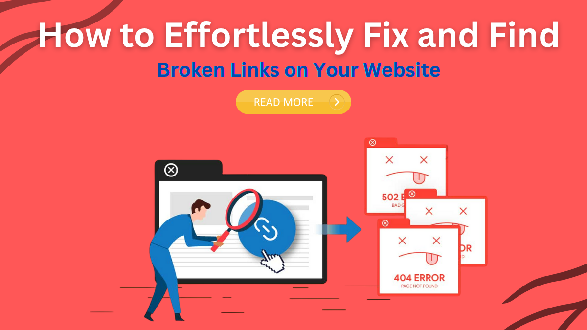 How to Effortlessly Fix and Find Broken Links on Your Website