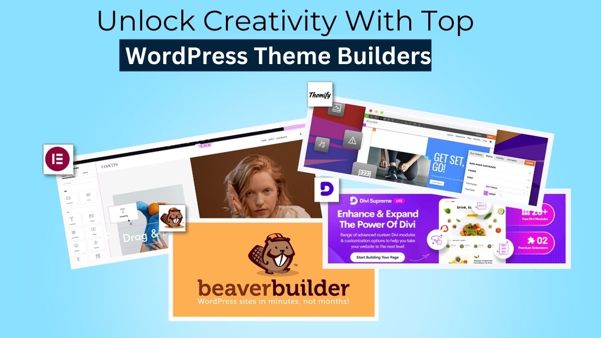 Unlock Creativity With Top WordPress Theme Builders: A Comprehensive Guide