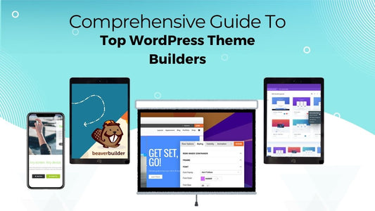 Comprehensive Guide To Top WordPress Theme Builders