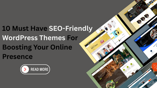 10 Must Have SEO-Friendly WordPress Themes For Boosting Your Online Presence