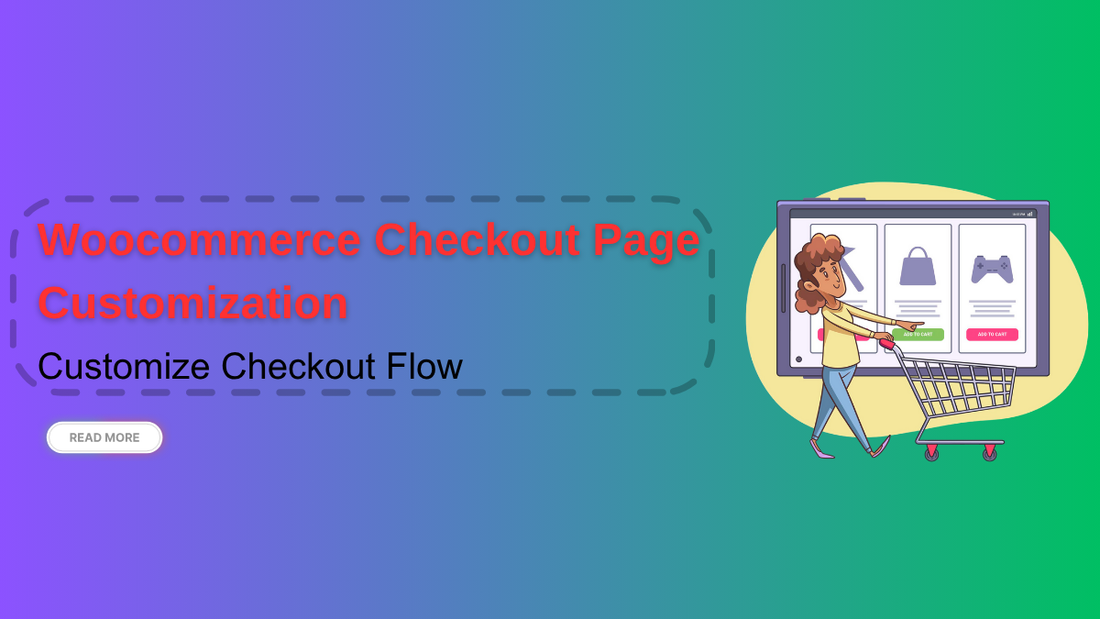 Woocommerce Checkout Page Customization - Customize Checkout Flow