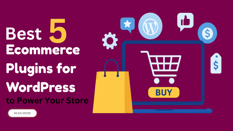 Best 5 Ecommerce Plugins for WordPress to Power Your Store