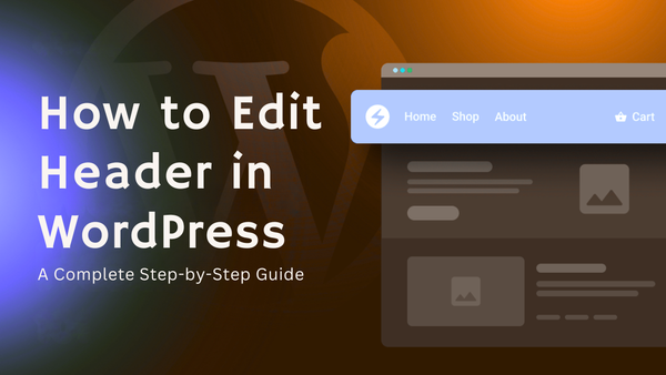 How to Edit Header in WordPress: A Complete Step-by-Step Guide