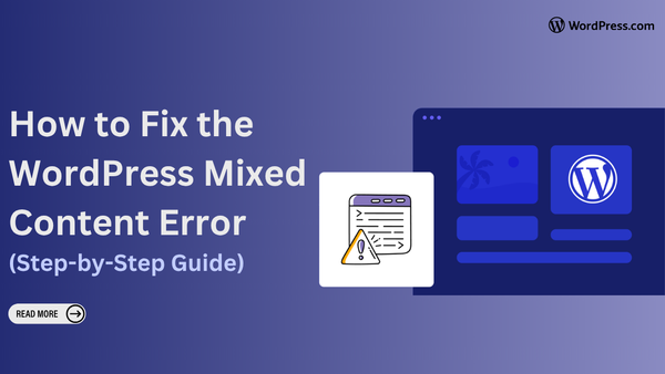 How to Fix the WordPress Mixed Content Error (Step-by-Step Guide)