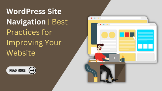 WordPress Site Navigation | Best Practices for Improving Your Website